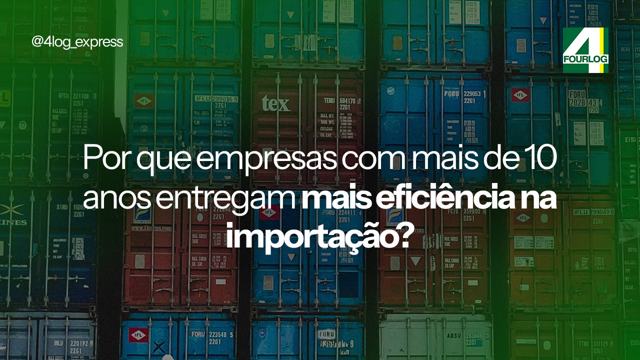 Por que empresas com mais de 10 anos no mercado entregam mais eficiência na importação?